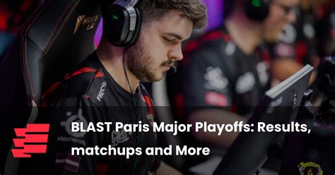 csgo paris major results|BLAST Paris Major Playoffs: Results, matchups and More.
